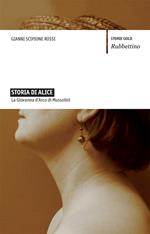 Storia di Alice. La Giovanna d'Arco di Mussolini