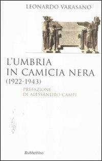 L' Umbria in camicia nera (1922-1943) - Leonardo Varasano - copertina