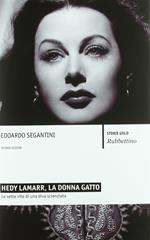 Hedy Lamarr, la donna gatto. Le sette vite di una diva scienziata