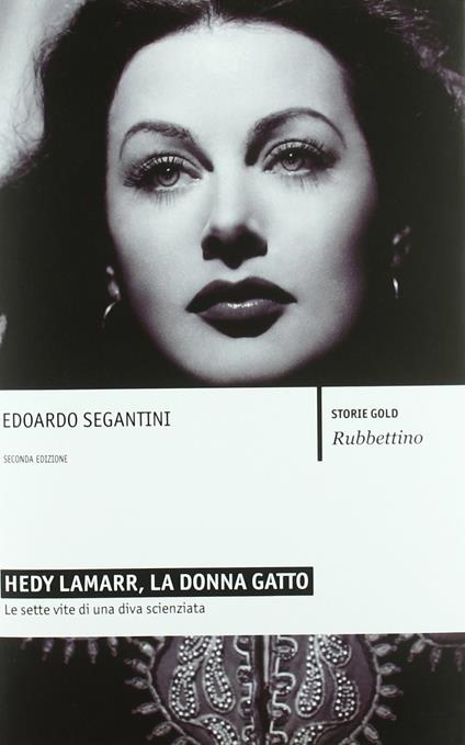 Hedy Lamarr, la donna gatto. Le sette vite di una diva scienziata - Giovanni Pau,Edoardo Segantini - ebook