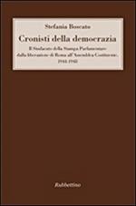 Cronisti della democrazia. Il sindacato della Stampa Parlamentare dalla liberazione di Roma all'Assemblea Costituente. 1944-1948