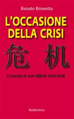 L' occasione della crisi. Cronache di anni difficili 2003-2008