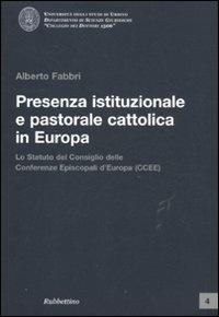 Presenza istituzionale e pastorale cattolica in Europa. Lo statuto del Consiglio delle Conferenze Episcopali d'Europa (CCEE) - Alberto Fabbri - copertina