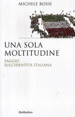 Una sola moltitudine. Saggio sull'identità italiana