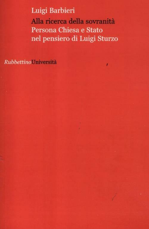 Alla ricerca della sovranità. Persona, Chiesa e Stato nel pensiero di Luigi Sturzo - Luigi Barbieri - copertina