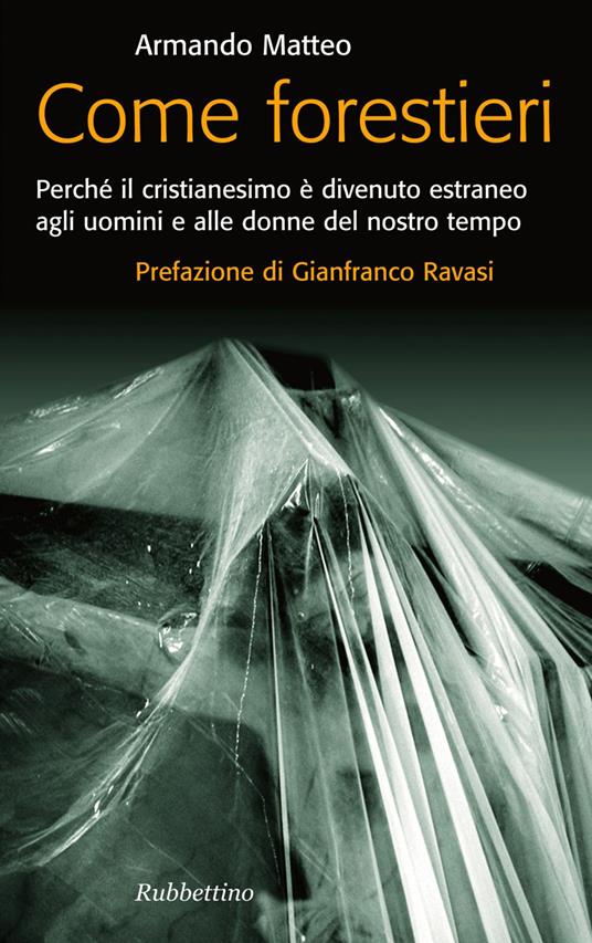 Come forestieri. Perché il cristianesimo è diventato estraneo agli uomini e alle donne del nostro tempo - Armando Matteo - ebook