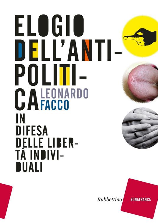 Elogio dell'antipolitica. In difesa delle libertà individuali - Leonardo Facco - ebook