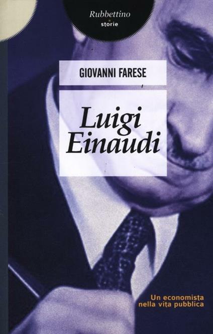 Luigi Einaudi. Un economista nella vita pubblica - Giovanni Farese - copertina