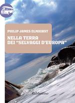 Nella terra dei «selvaggi d'Europa». Fatti accaduti durante una permanenza in Calabria Ulteriore, nel regno di Napoli fra il 1809 e il 1810