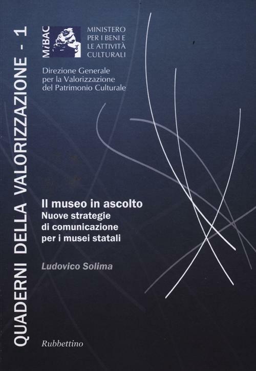 Il museo in ascolto. Nuove strategie di comunicazione per i musei statali - Ludovico Solima - copertina