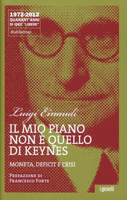 Il mio piano non è quello di Keynes. Moneta, deficit e crisi - Luigi Einaudi - copertina