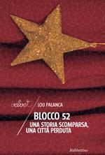 Blocco 52. Una storia scomparsa, una città perduta