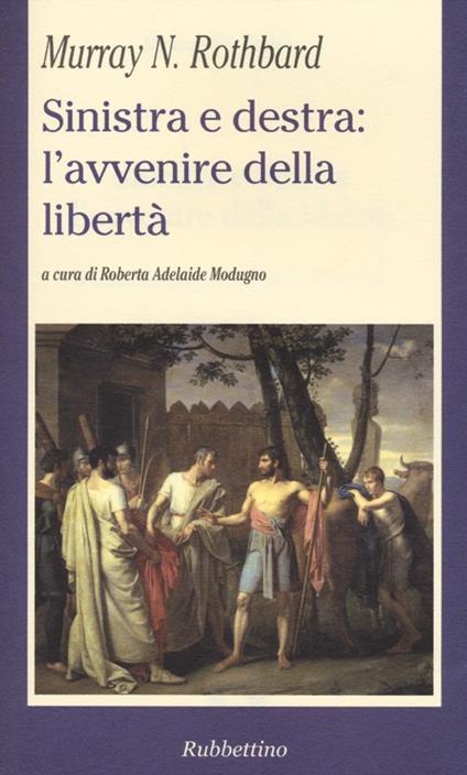 Sinistra e destra: l'avvenire della libertà - Murray N. Rothbard - copertina