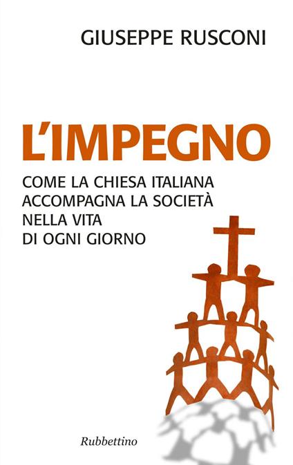 L' impegno. Come la Chiesa italiana accompagna la società nella vita di ogni giorno - Giuseppe Rusconi - ebook