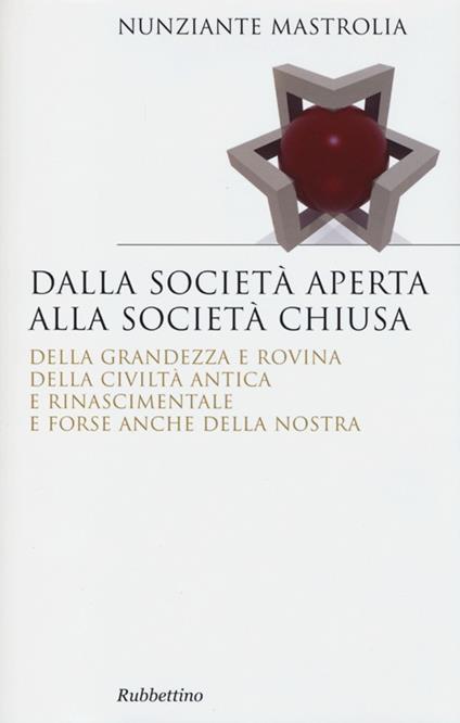 Dalla società aperta alla società chiusa - Nunziante Mastrolia - copertina