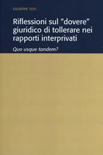 Riflessioni sul «dovere» giuridico di tollerare nei rapporti interprivati. Quo usque tandem?