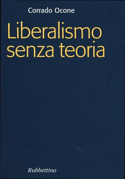 Liberalismo senza teoria - Corrado Ocone - copertina