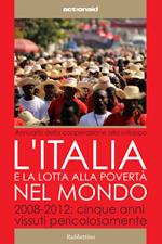 L' Italia e la lotta alla povertà del mondo. 2008-2012: cinque anni vissuti pericolosamente