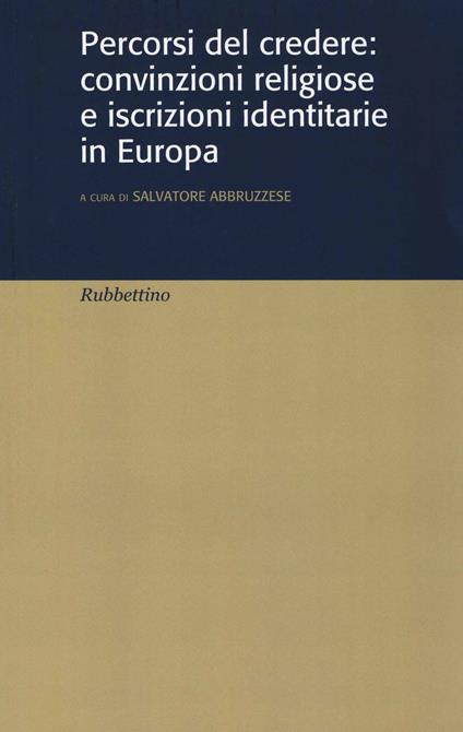 Percorsi del credere: convinzioni religiose e iscrizioni identitarie in Europa - copertina