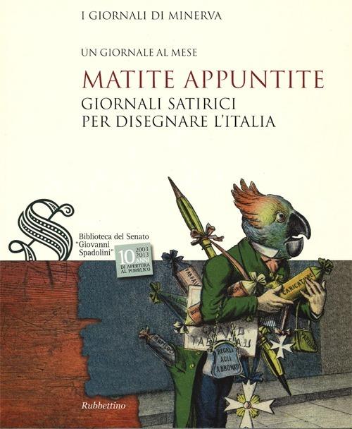 Matite appuntite. Giornali satirici per disegnare l'Italia - copertina