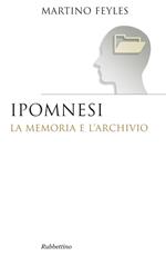 Ipomnesi. La memoria e l'archivio