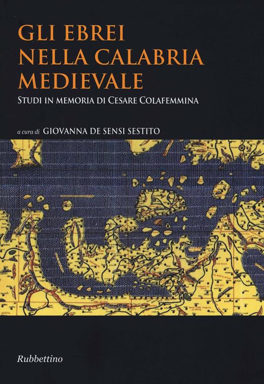 Gli ebrei nella Calabria medievale. Studi in memoria di Cesare Colafemmina - copertina