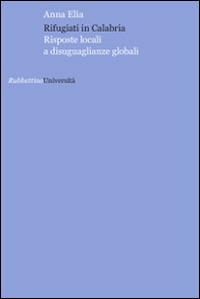 Rifugiati in Calabria. Risposte locali a disuguaglianze globali - Anna Elia - copertina