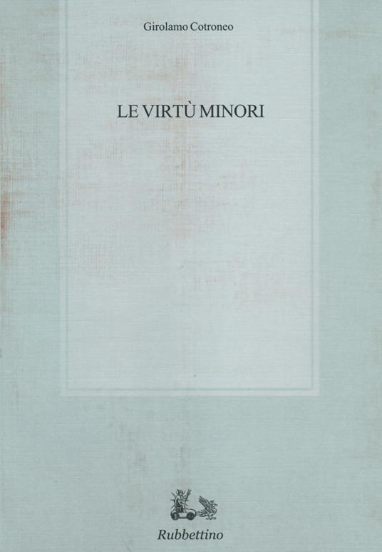 Le virtù minori - Girolamo Cotroneo - copertina