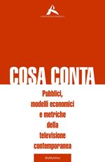 Cosa conta. Pubblici, modelli economici e metriche della televisione contemporanea