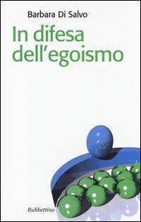 In difesa dell'egoismo - Barbara Di Salvo - copertina