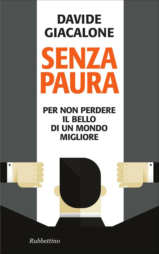 Senza paura. Per non perdere il bello di un mondo migliore - Davide Giacalone - ebook