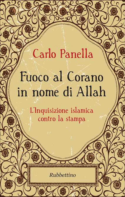 Fuoco al Corano in nome di Allah. L'inquisizione islamica contro la stampa - Carlo Panella - ebook