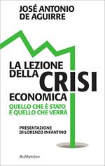 La lezione della crisi economica. Quello che è stato e quello che verrà