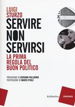 Servire non servirsi. La prima regola del buon politico