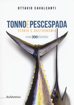 Tonno e pescespada. Storia e gastronomia