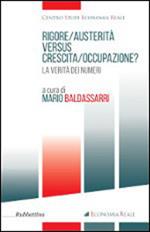 Rigore/austerità versus crescita/occupazione? La verità dei numeri