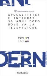 Apocalittici e integrati 50 anni dopo. Dove va la televisione