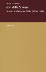 Voci dalla Spagna. La radio antifascista e l'Italia (1936-1939)