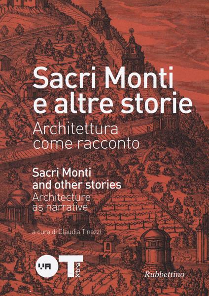 Sacri monti e altre storie. Architettura come racconto. Ediz. italiana e inglese. Catalogo della mostra (Varese, 2 ottobre-29 novembre 2015) - copertina