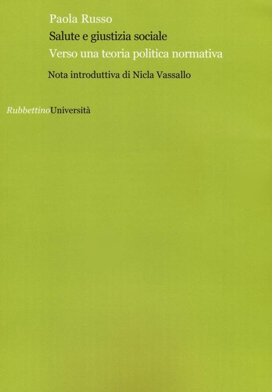 Salute e giustizia sociale. Verso una teoria politica normativa - Paola Russo - copertina