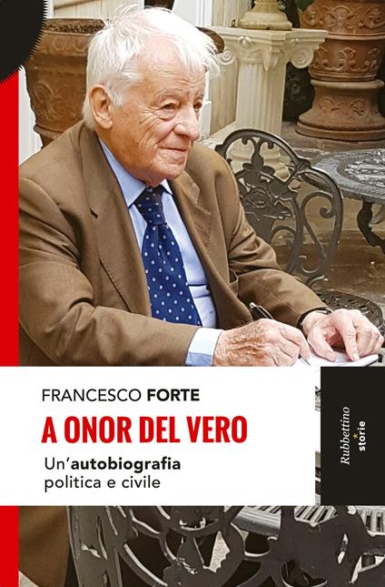 A onor del vero. Un'autobiografia politica e civile - Francesco Forte - copertina