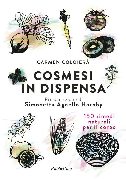 Cosmesi in dispensa. 150 rimedi naturali per il corpo - Carmen Coloierà - copertina