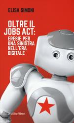 Oltre il Jobs act: eresie per una sinistra nell'era digitale