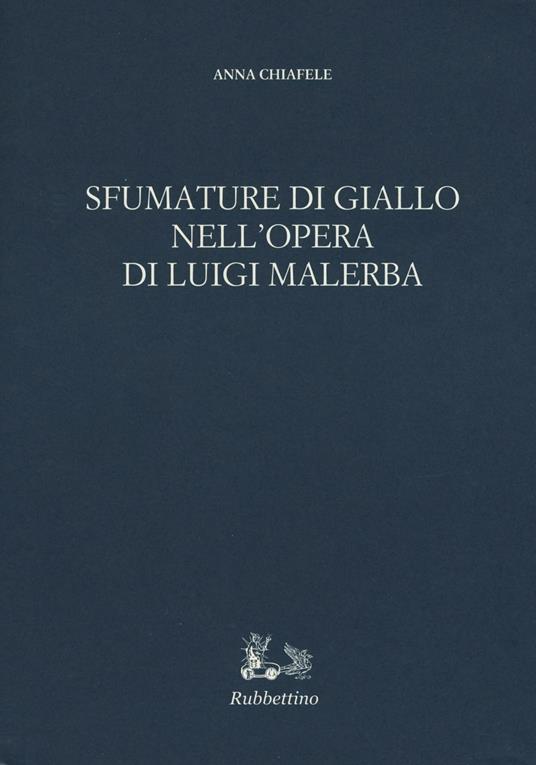 Sfumature di giallo nell'opera di Luigi Malerba - Anna Chiafele - copertina