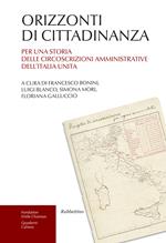 Orizzonti di cittadinanza. Per una storia delle circoscrizioni amministrative dell'Italia unita