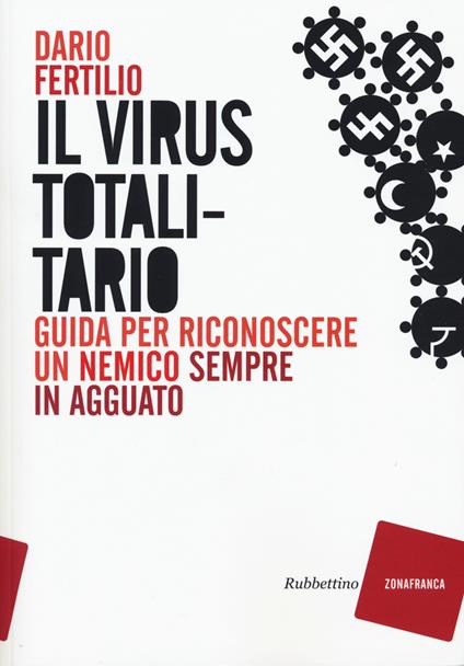 Il virus totalitario. Guida per riconoscere un nemico sempre in agguato - Dario Fertilio - copertina