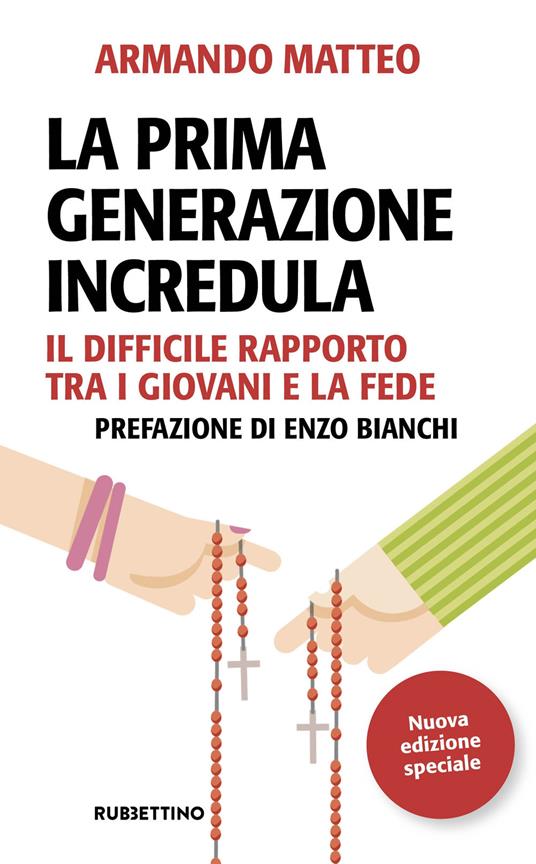 La prima generazione incredula. Il difficile rapporto tra i giovani e la fede. Nuova ediz. - Armando Matteo - copertina