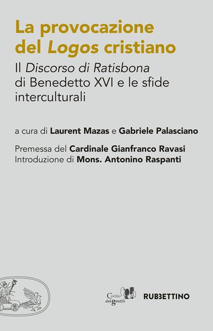 La provocazione del logos cristiano. Il «Discorso di Ratisbona» di Benedetto XVI e le sfide interculturali - copertina