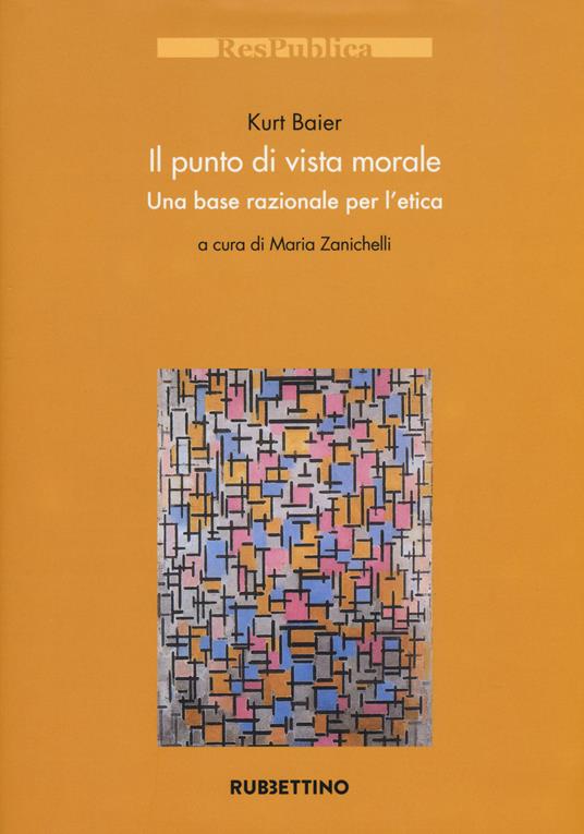 Il punto di vista morale. Una base razionale per l'etica - Kurt Baier - copertina