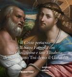 Il Cristo portacroce e la Sacra Famiglia con San Giovannino e sant'Elisabetta di Benvenuto Tisi detto il Garofalo